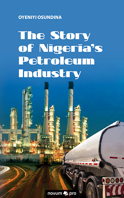 The Story of Nigeria's Petroleum Industry The Story of Nigeria's Petroleum Industry