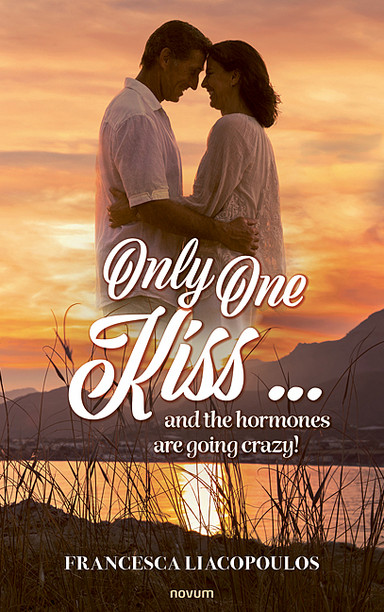 Only One Kiss ... and the hormones are going crazy! Cover: Only One Kiss ... and the hormones are going crazy!