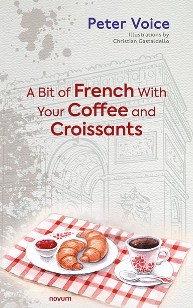 A Bit of French With Your Coffee and Croissants Cover: A Bit of French With Your Coffee and Croissants