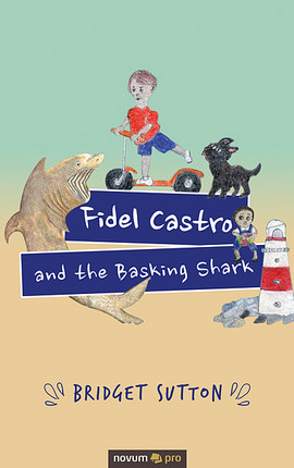 Cover: Fidel Castro and the Basking Shark