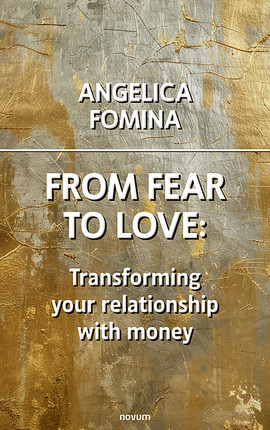 Cover: From Fear to Love: Transforming your relationship with money
